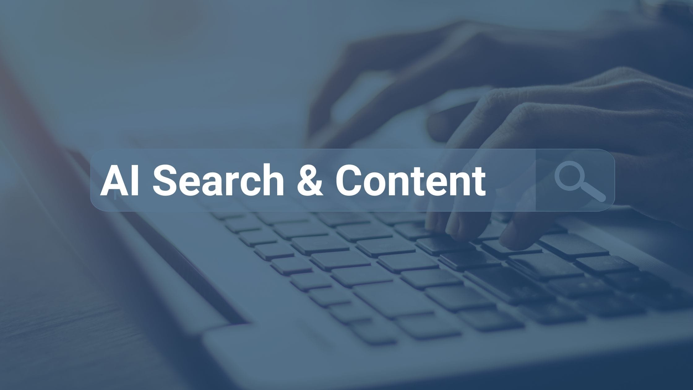 hands typing at computer, text overlay "AI search and content"